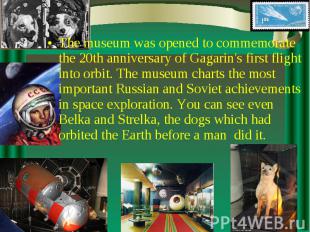 The museum was opened to commemorate the 20th anniversary of Gagarin's first fli