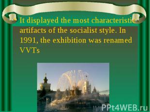 It displayed the most characteristic artifacts of the socialist style. In 1991,