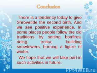 Conclusion There is a tendency today to give Shrovetide the second birth. And we