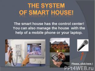 The system of smart house! The smart house has the control center! You can also
