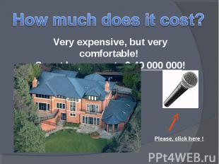 How much does it cost? Very expensive, but very comfortable! Smart house costs $
