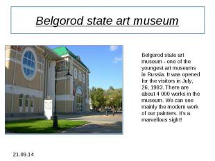 Belgorod state art museum Belgorod state art museum - one of the youngest art mu