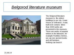 Belgorod literature museum The Belgorod literature museum is the oldest building