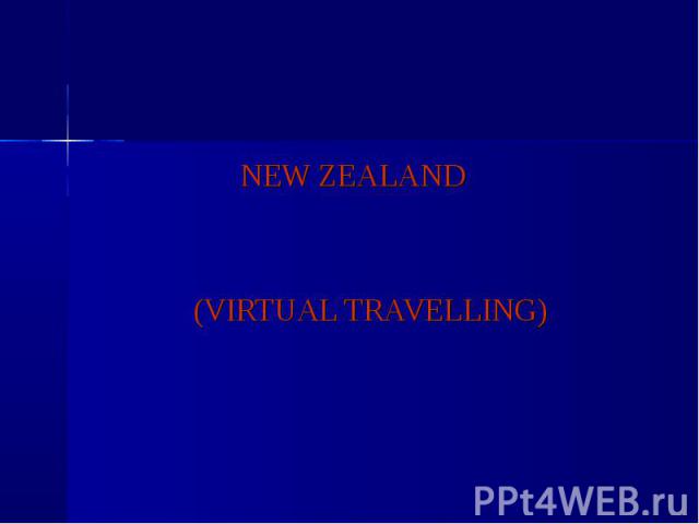 NEW ZEALAND (VIRTUAL TRAVELLING)