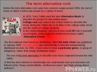 The term alternative rock Before the term alternative rock came into common usag