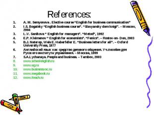 References: A. M. Semyonova . Elective course “English for business communicatio