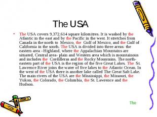 The USA The USA covers 9,372,614 square kilomitres. It is washed by the Atlantic