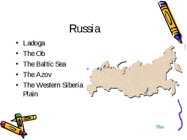 Russia Ladoga The Ob The Baltic Sea The Azov The Western Siberia Plain