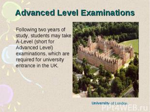 Advanced Level Examinations Following two years of study, students may take A-Le