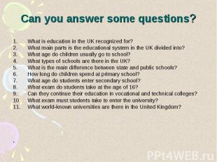 Can you answer some questions? What is education in the UK recognized for? What