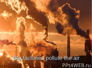 Big factories pollute the air