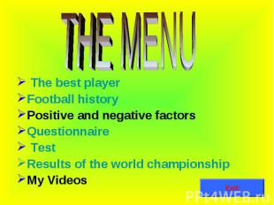 THE MENU The best player Football history Positive and negative factors Question