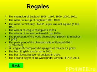 RegalesThe champion of England 1996, 1997, 1999, 2000, 2001, The owner of a cup