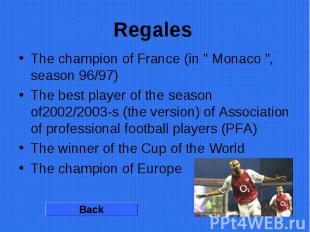 Regales The champion of France (in " Monaco ", season 96/97) The best player of