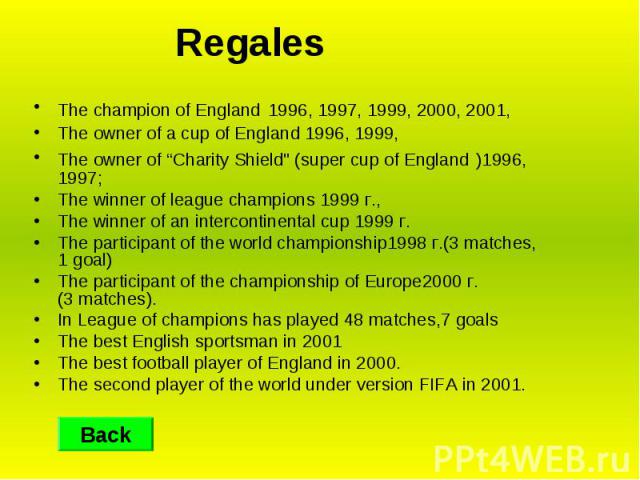 RegalesThe champion of England 1996, 1997, 1999, 2000, 2001, The owner of a cup of England 1996, 1999, The owner of “Charity Shield