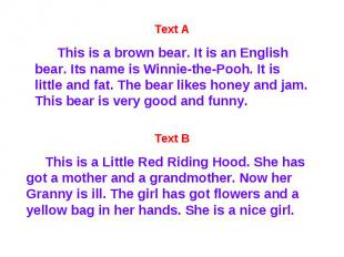 Text A This is a brown bear. It is an English bear. Its name is Winnie-the-Pooh.