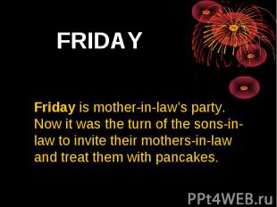 FRIDAY Friday is mother-in-law’s party. Now it was the turn of the sons-in-law t