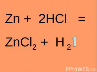 Zn + 2HCl = ZnCl2 + H 2