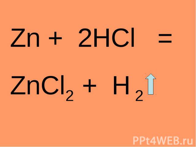 Zn + 2HCl = ZnCl2 + H 2