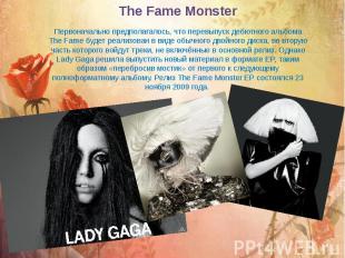 The Fame Monster   Первоначально предполагалось, что перевыпуск дебютного альбом