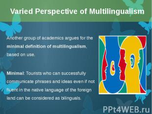 Another group&nbsp;of academics argues for the minimal definition of multilingua