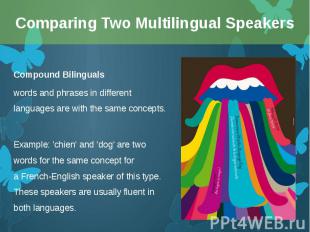 Compound Bilinguals Compound Bilinguals words and phrases in different languages