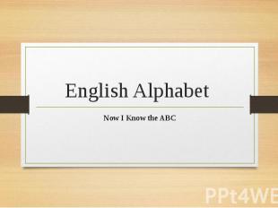English Alphabet Now I Know the ABC