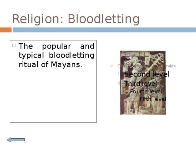 Religion: Bloodletting The popular and typical bloodletting ritual of Mayans.