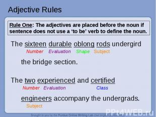 Adjective Rules Rule One: The adjectives are placed before the noun if sentence