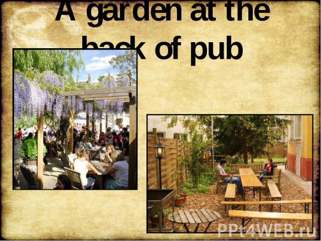 A garden at the back of pub