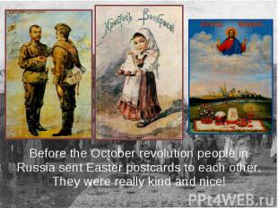 Before the October revolution people in Russia sent Easter postcards to each oth