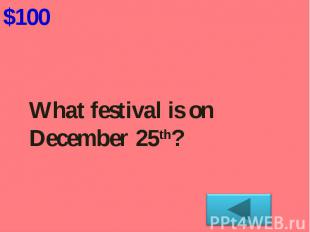 What festival is on December 25th?