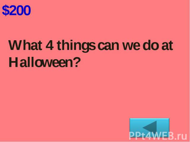 What 4 things can we do at Halloween?