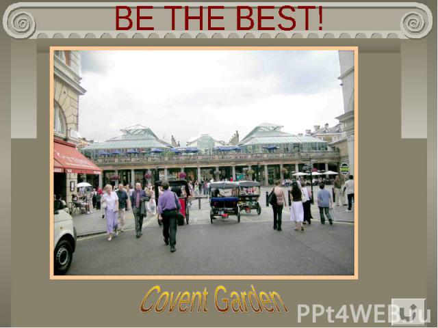 BE THE BEST! Covent Garden