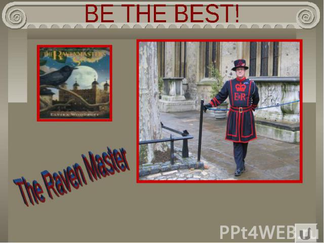 BE THE BEST! The Raven Master