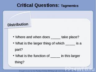 Critical Questions: TagmemicsDistribution Where and when does _____ take place?