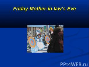 Friday-Mother-in-law’s Eve