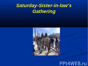 Saturday-Sister-in-law’s Gathering