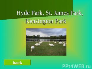 Hyde Park, St. James Park,Kensington Park