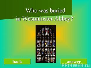 Who was buried in Westminster Abbey?