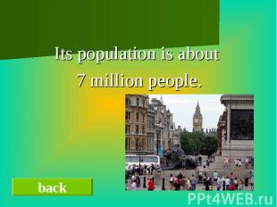 Its population is about 7 million people.