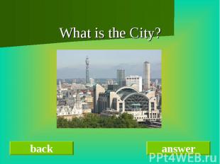 What is the City?