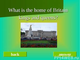 What is the home of BritainWhat is the home of Britain kings and queens?
