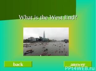 What is the West End?