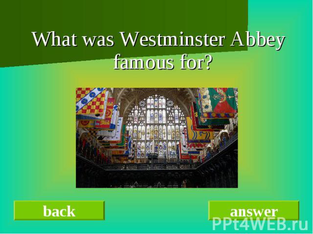 What was Westminster Abbey famous for?