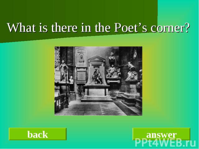What is there in the Poet’s corner?
