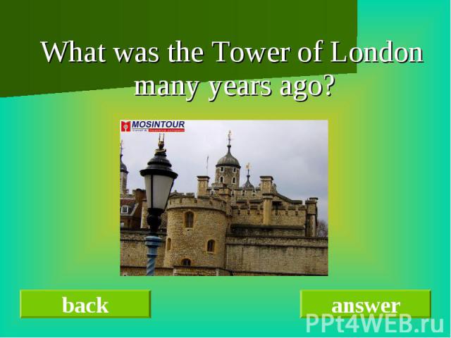 What was the Tower of London many years ago?