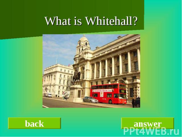 What is Whitehall?
