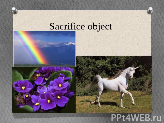 Sacrifice object