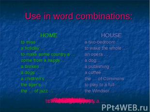 Use in word combinations: HOMEto miss …a holiday …to make some country a …come f